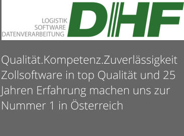 Qualität.Kompetenz.Zuverlässigkeit Zollsoftware in top Qualität und 25 Jahren Erfahrung machen uns zur Nummer 1 in Österreich